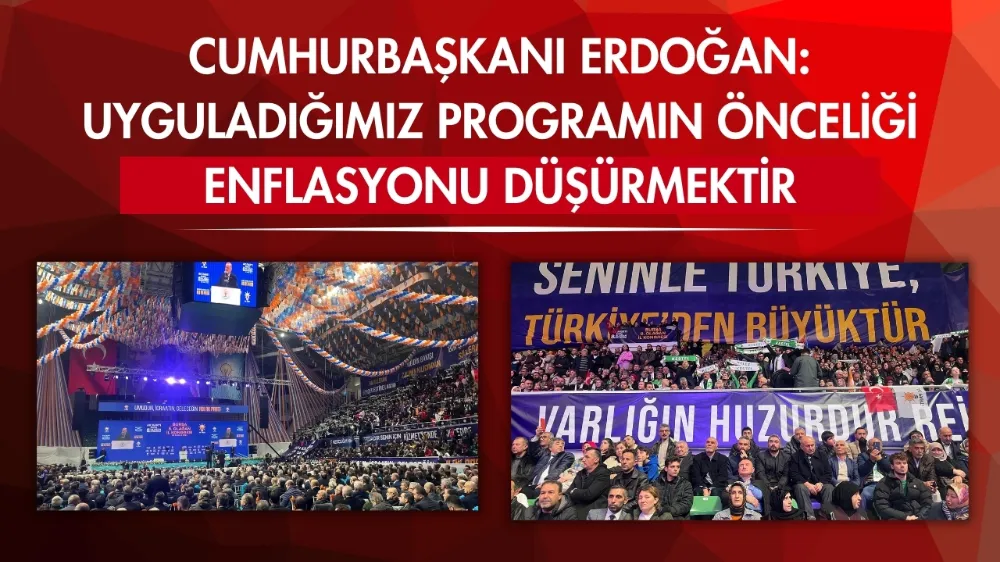 Cumhurbaşkanı Erdoğan: Uyguladığımız programın önceliği enflasyonu düşürmektir