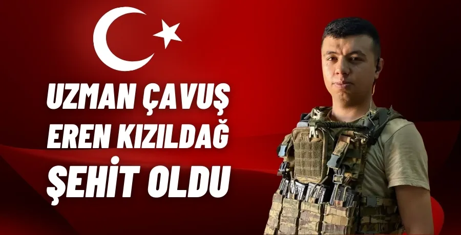 Uzman Çavuş Eren Kızıldağ şehit oldu