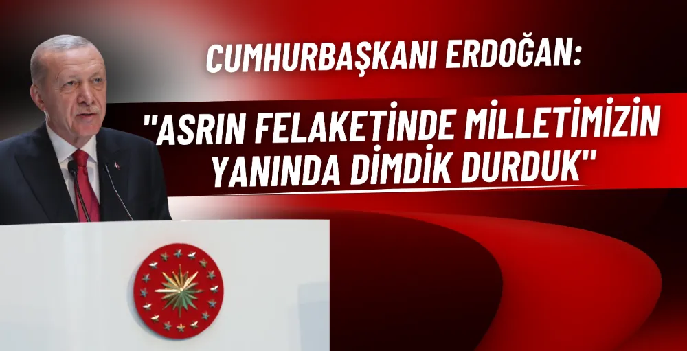 Cumhurbaşkanı Erdoğan: 