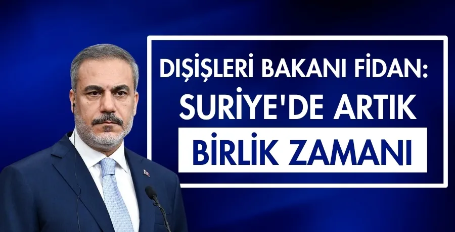 Dışişleri Bakanı Fidan: Suriye