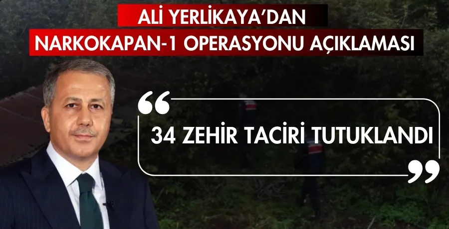 Ali Yerlikaya’dan NARKOKAPAN-1 operasyonu açıklaması