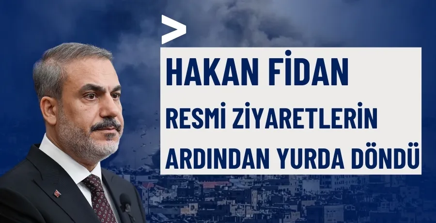 Hakan Fidan yurda döndü