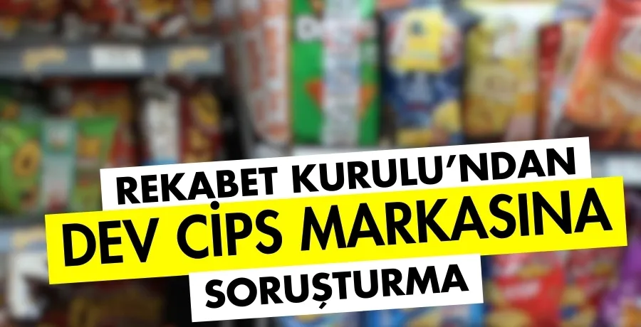 Rekabet Kurulu, Frito Lay Gıda hakkında soruşturma başlattı