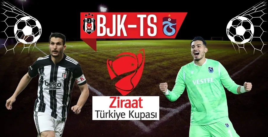  Beşiktaş ve Trabzonspor kupa finalinde buluşuyor