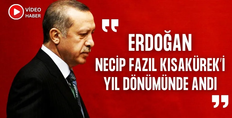 Cumhurbaşkanı Erdoğan Necip Fazıl Kısakürek