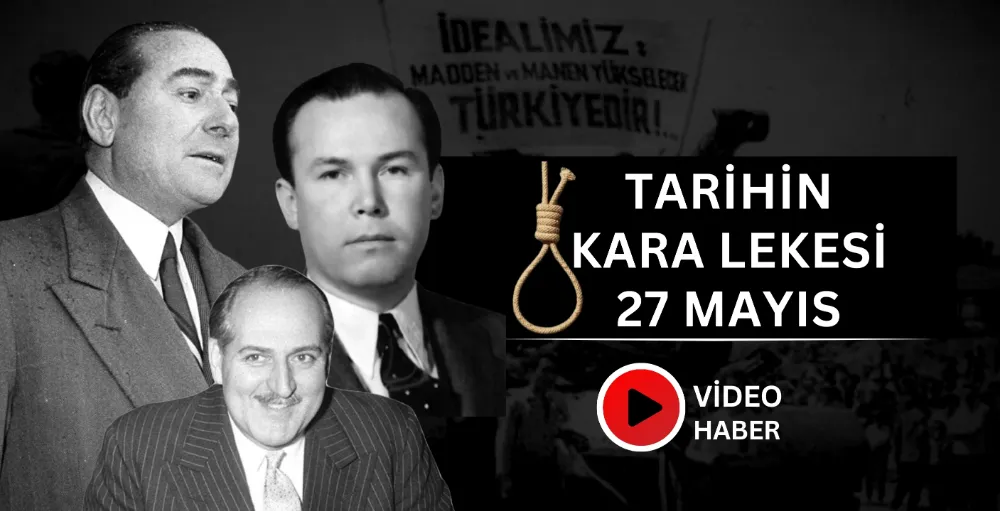 Tarihin kara lekesi 27 mayıs