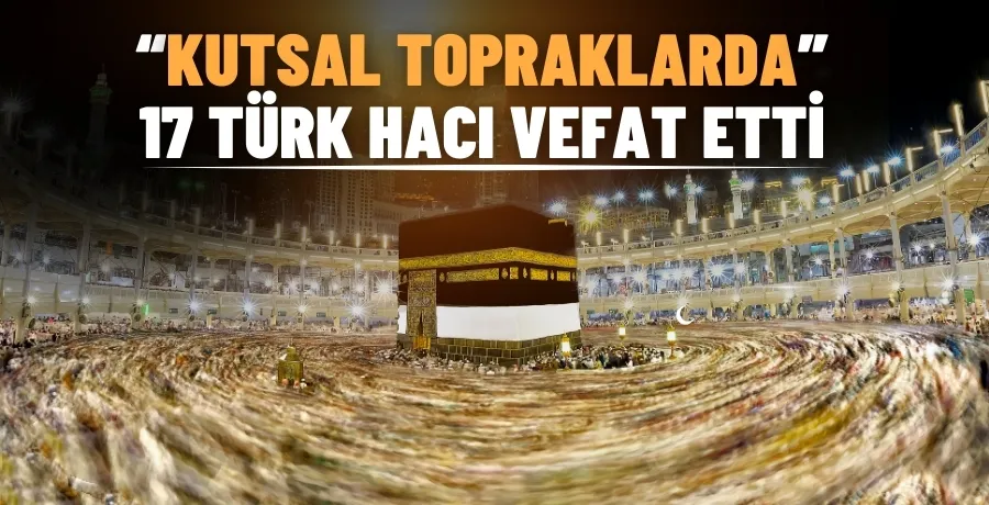 Kutsal Topraklarda 17 Türk hacı adayı vefat etti