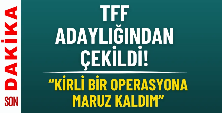 Servet Yardımcı TFF başkan adaylığından çekildi!