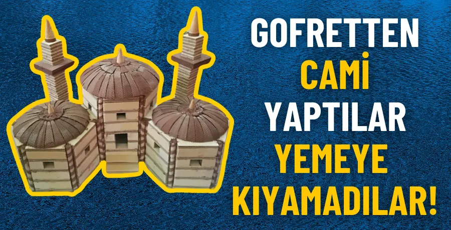  Gofretten cami yaptılar, yemeye kıyamadılar!