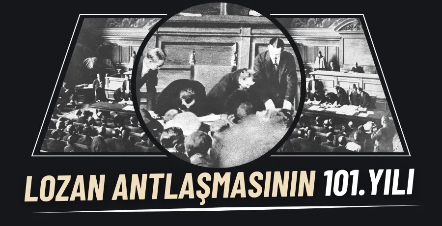 Lozan Barış Antlaşması 101 yaşında