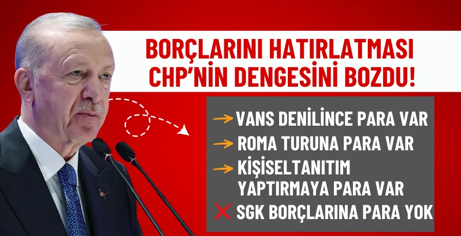 Cumhurbaşkanı Erdoğan: SGK borçları hatırlatılınca CHP