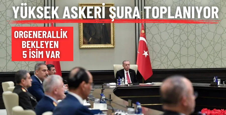 Yüksek Askeri Şura Cumhurbaşkanı Erdoğan başkanlığında bugün toplanıyor