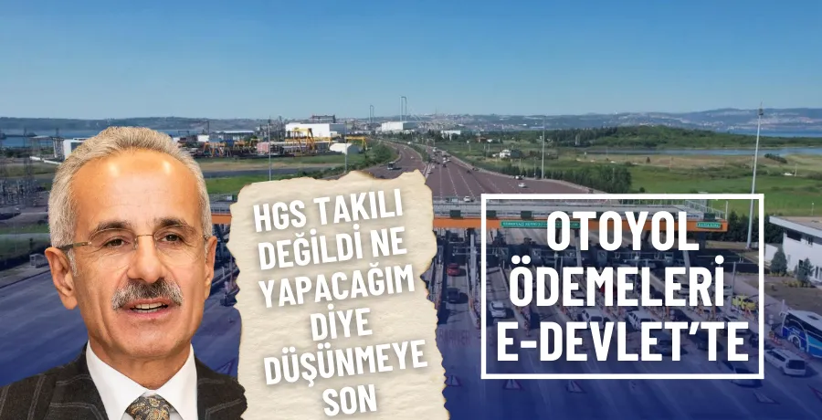 Otoyol ödemelerinde e-Devlet dönemi başlıyor