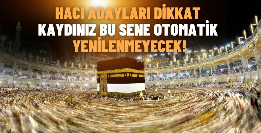 Bu sene Hac Kayıtları otomatik olarak yenilenmeyecek... Peki yenileme için ücret ödenecek mi? 