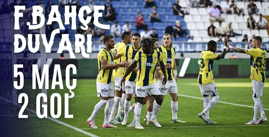 Fenerbahçe duvarı! 5 maçta sadece 2 gol yediler