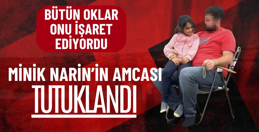 Narin Güran soruşturmasında oklar amca S.G.