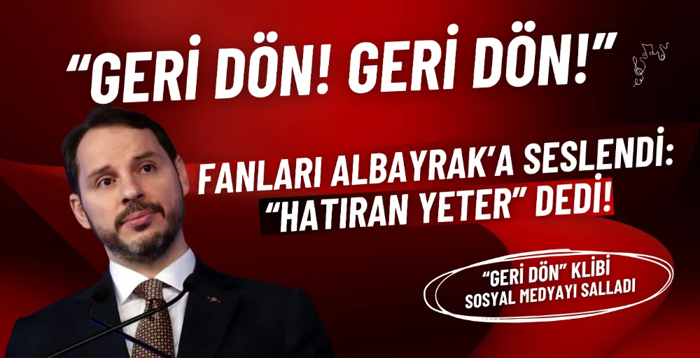 Sosyal medyada ‘Geri Dön’ rüzgarı: Albayrak’a destek yağdı!