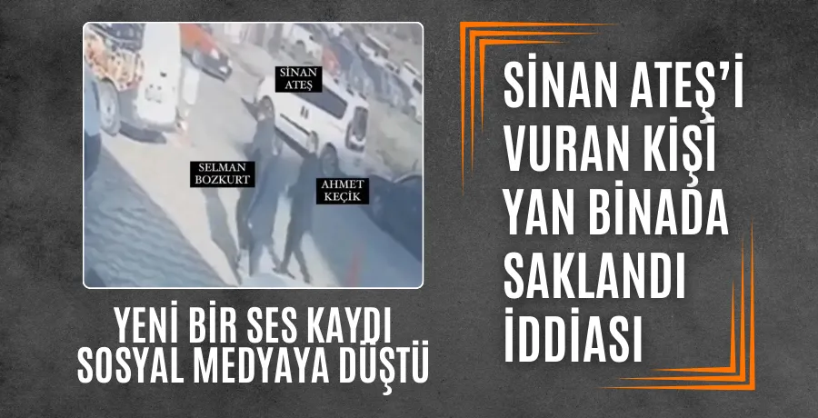 Sinan Ateş cinayetininin görgü tanığının ses kaydı sosyal medyaya düştü