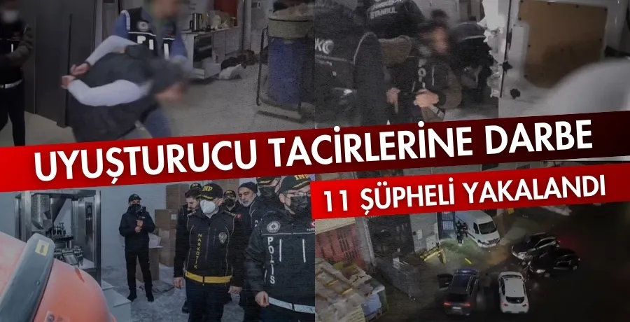 Uyuşturucu tacirlerine  darbe: 11 şüpheli yakalandı