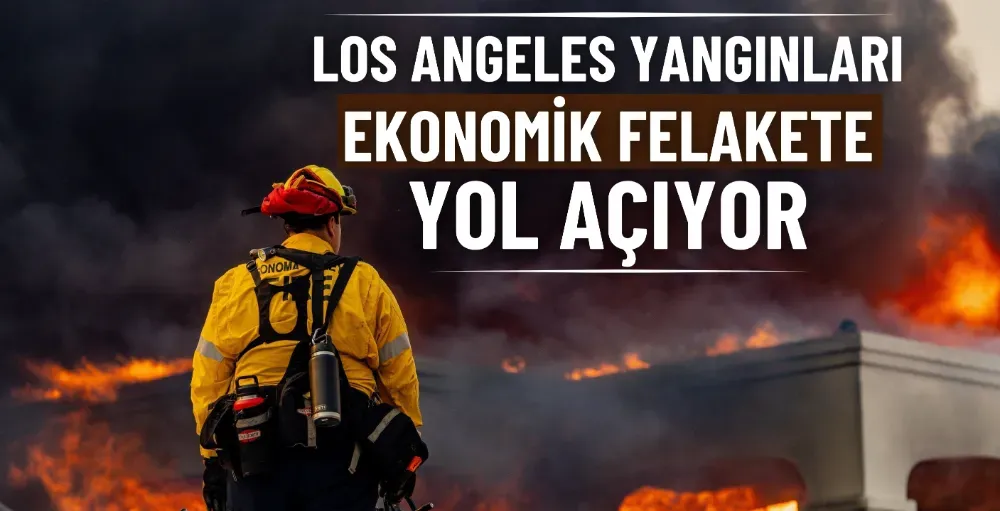 Los Angeles yangınları ekonomik felakete yol açıyor