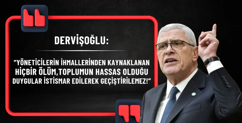 Dervişoğlu: İhmaller, istismarla örtülemez