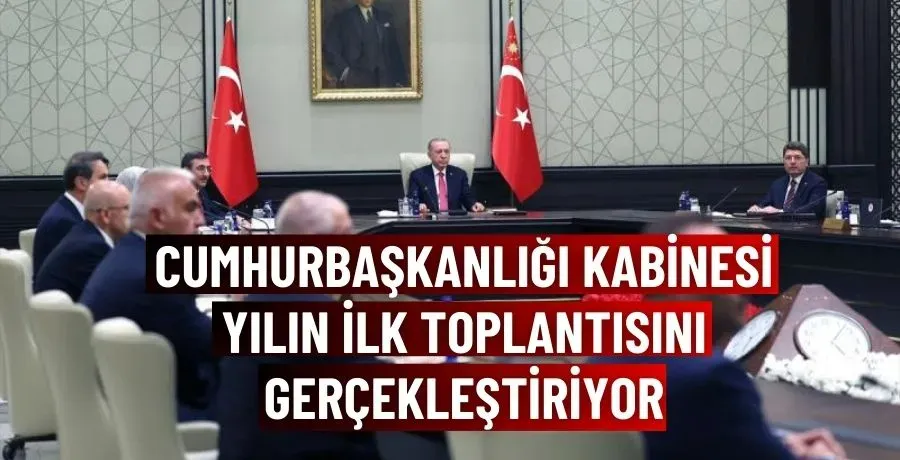 Cumhurbaşkanlığı kabinesi yılın ilk toplantısını gerçekleştiriyor