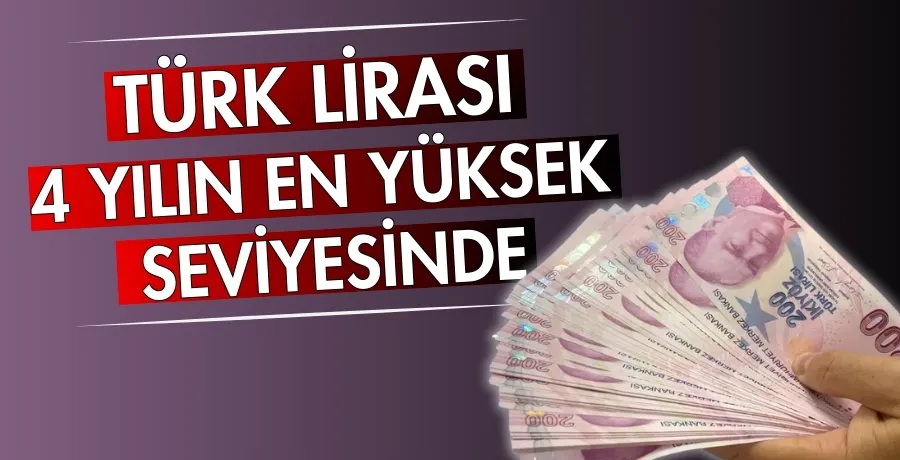 Türk Lirası 4 yılın en yüksek seviyesinde