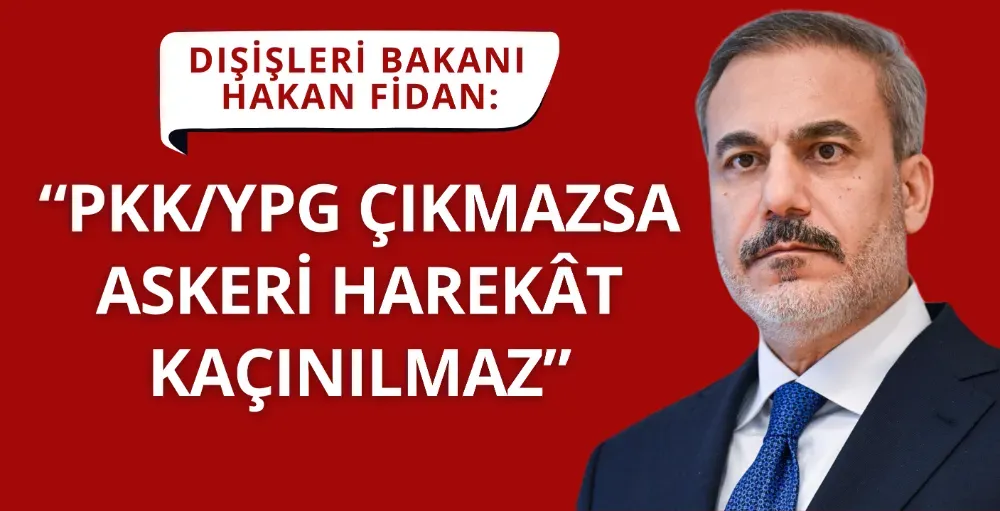 Dışişleri Bakanı Hakan Fidan: 