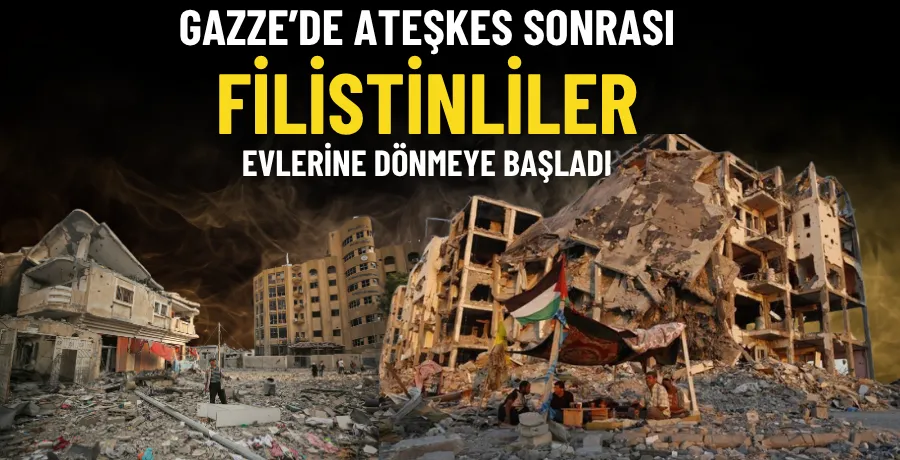 Gazze’de ateşkes sonrası Filistinliler evlerine dönmeye başladı