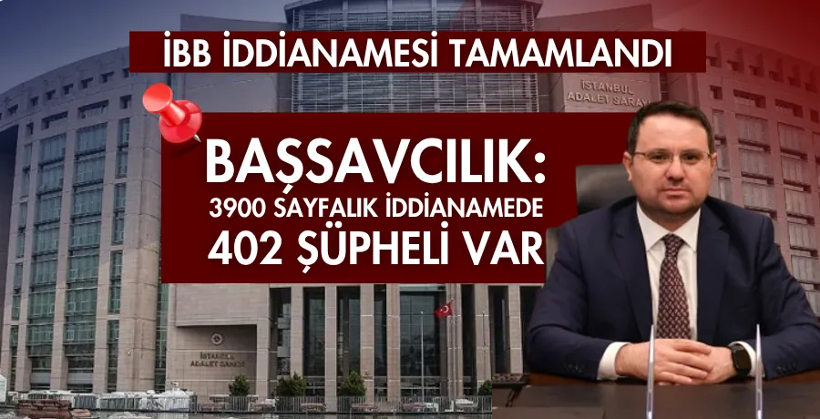 3900 sayfalık iddianamede 402 şüpheli var