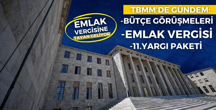 TBMM’de gündem: Bütçe, emlak vergisi, 11.Yargı paketi 