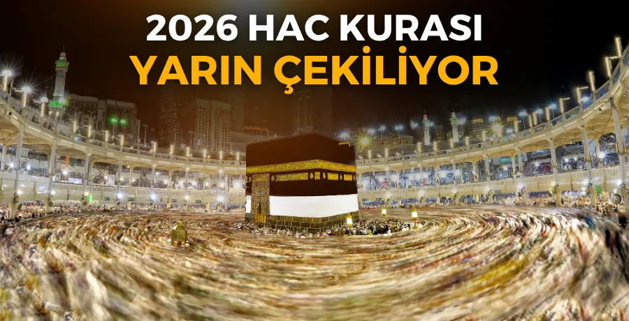2026 Hac kurası yarın çekiliyor