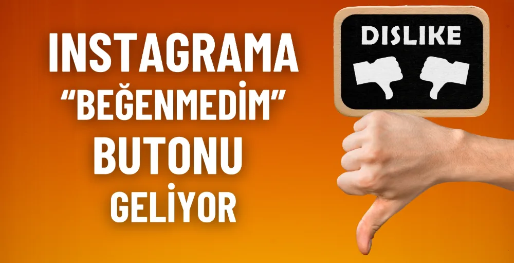 Instagram’a yeni buton: Yorumlara “Beğenmeme” seçeneği geliyor!