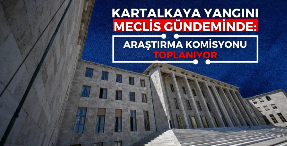 TBMM Kartalkaya yangınını araştıracak