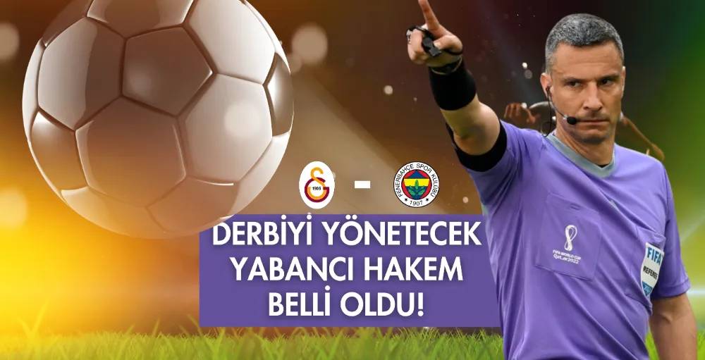 TFF, derbinin yabancı hakemini açıkladı!