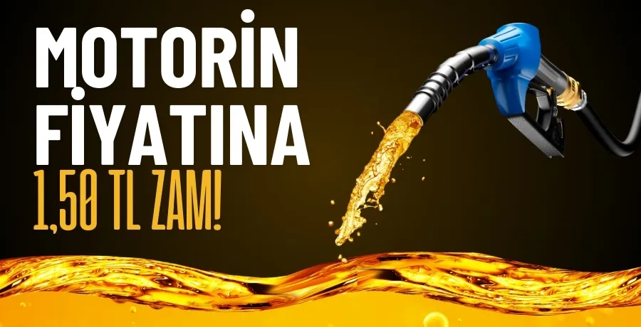 Motorin fiyatına 1,50 TL zam!