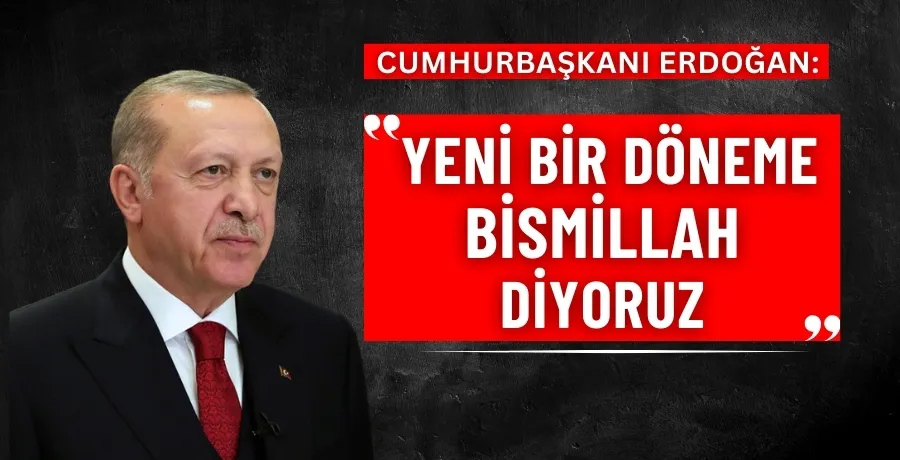 Cumhurbaşkanı Erdoğan: 