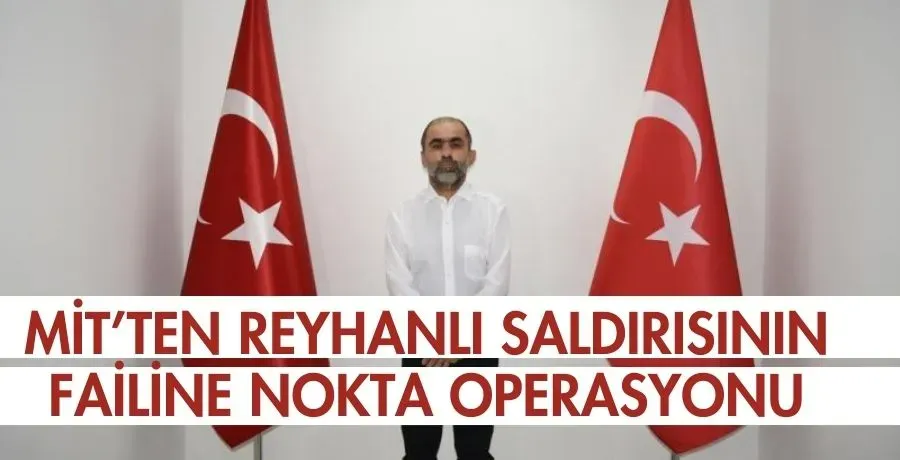 MİT’ten Reyhanlı saldırısının failine nokta operasyonu
