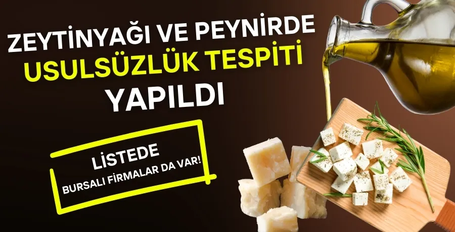 Zeytinyağı ve peynirde usulsüzlük tespiti yapıldı