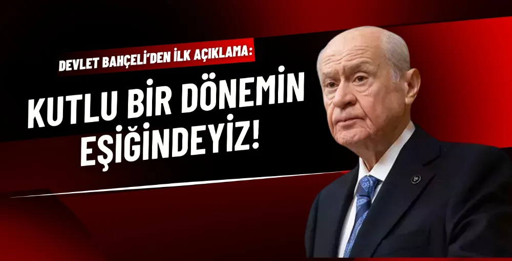 Devlet Bahçeli’den ilk açıklama: 