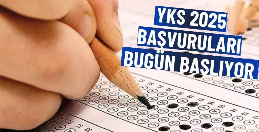 YKS 2025 başvuruları bugün başlıyor