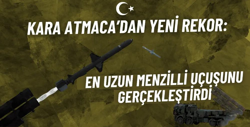 Kara Atmaca’dan yeni rekor: En uzun menzilli uçuşunu gerçekleştirdi