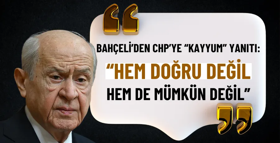 Bahçeli’den CHP’ye “kayyum” yanıtı: “Hem doğru değil hem de mümkün değil”