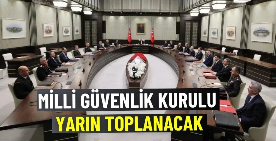 Milli Güvenlik Kurulu yarın toplanacak