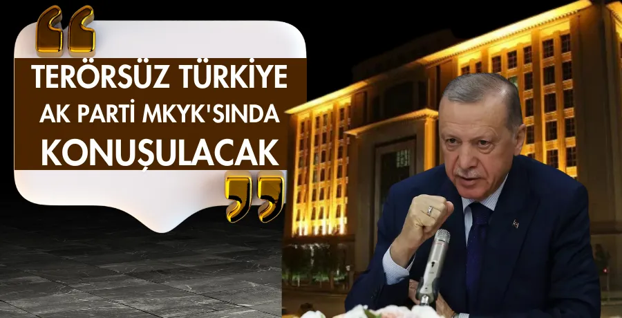 Terörsüz Türkiye AK Parti MKYK