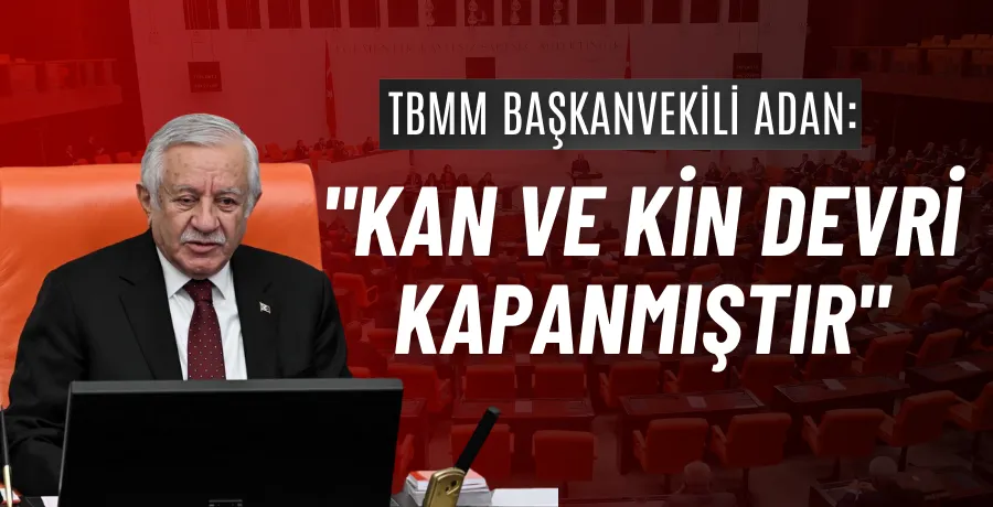 TBMM Başkanvekili Adan: 