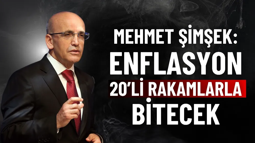 Mehmet Şimşek: Enflasyon 20’li rakamlarla bitecek