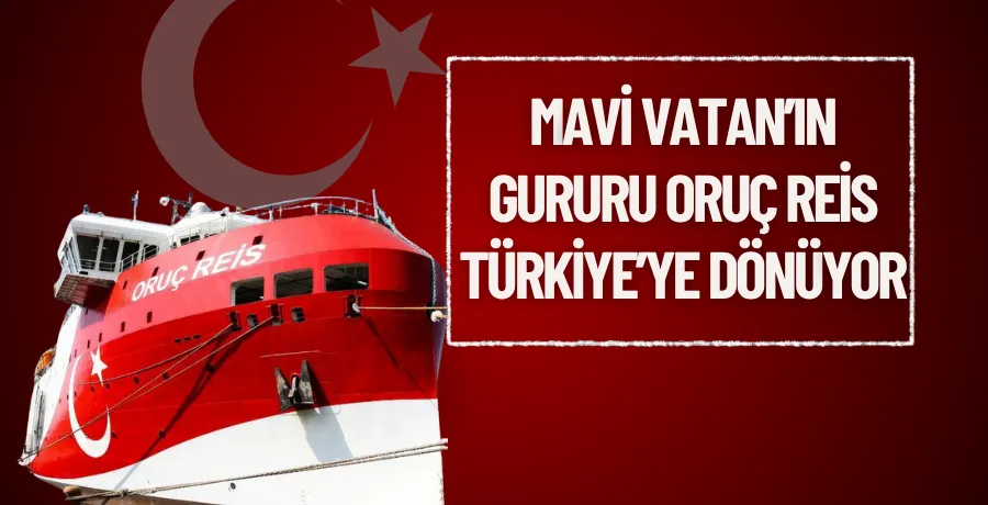 Mavi Vatan’ın gururu Türkiye’ye dönüyor