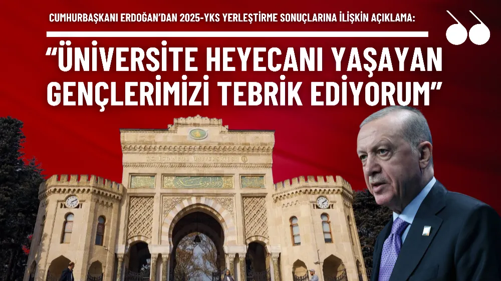 Cumhurbaşkanı Erdoğan’dan 2025-YKS yerleştirme sonuçlarına ilişkin açıklama